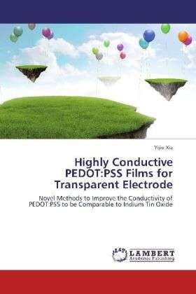 Highly Conductive PEDOT:PSS Films f - Xia - Kirjat -  - 9783659265549 - 