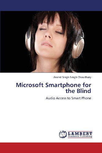 Cover for Arvind Singh Singh Choudhary · Microsoft Smartphone for the Blind: Audio Access to Smart Phone (Paperback Book) (2013)