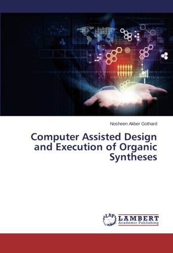 Cover for Nosheen Akber Gothard · Computer Assisted Design and Execution of Organic Syntheses (Pocketbok) (2013)