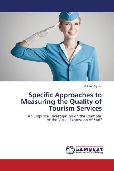 Cover for Vujovic Vukan · Specific Approaches to Measuring the Quality of Tourism Services (Pocketbok) (2015)