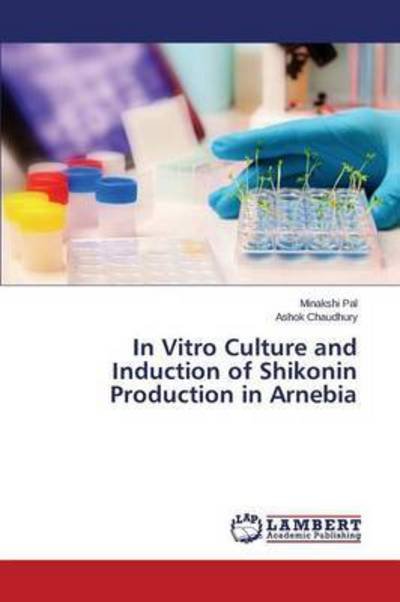 Cover for Pal Minakshi · In Vitro Culture and Induction of Shikonin Production in Arnebia (Paperback Book) (2015)