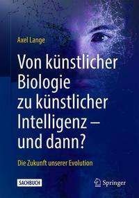 Cover for Lange · Von kuenstlicher Biologie zu kuenstlicher Intelligenz und dann (Buch) (2021)