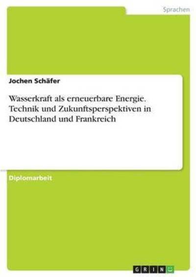 Cover for Schäfer · Wasserkraft als erneuerbare Ene (Book) (2016)