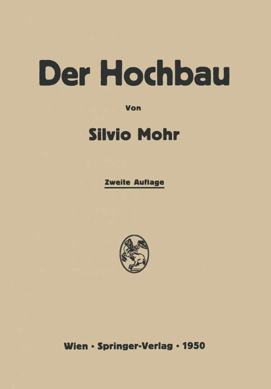 Cover for Silvio Mohr · Der Hochbau: Eine Enzyklopadie Der Baustoffe Und Der Baukonstruktionen (Paperback Book) [2nd 2. Aufl. 1950. Softcover Reprint of the Origin edition] (2012)