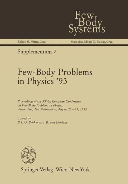 Cover for B L G Bakker · Few-Body Problems in Physics '93: Proceedings of the XIVth European Conference on Few-Body Problems in Physics, Amsterdam, The Netherlands, August 23-27, 1993 - Few-Body Systems (Paperback Bog) [Softcover reprint of the original 1st ed. 1994 edition] (2012)