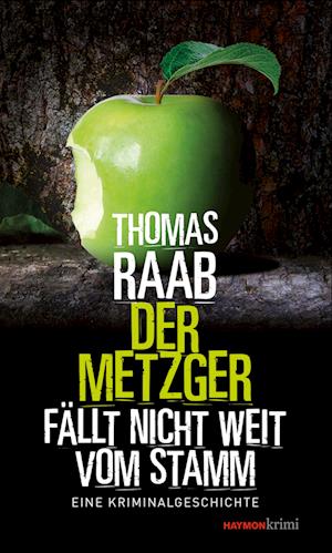 Cover for Thomas Raab · Der Metzger fällt nicht weit vom Stamm (Book) (2022)