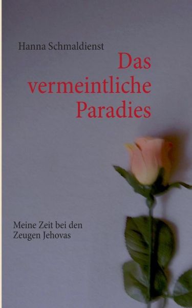 Cover for Hanna Schmaldienst · Das Vermeintliche Paradies (Paperback Book) [German edition] (2013)