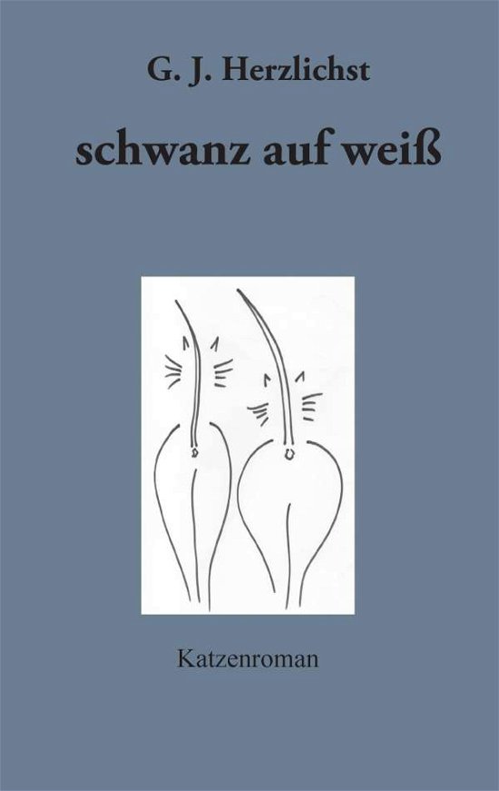 Cover for G J Herzlichst · Schwanz auf weiss: Katzenroman (Pocketbok) [German edition] (2014)