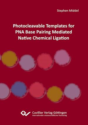 Cover for Stephen Middel · Photocleavable Templates for PNA Base Pairing Mediated Native Chemical Ligation (Paperback Book) (2016)