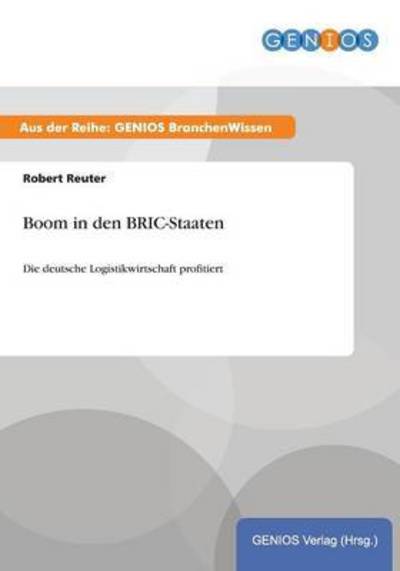 Cover for Robert Reuter · Boom in den BRIC-Staaten: Die deutsche Logistikwirtschaft profitiert (Paperback Book) (2015)