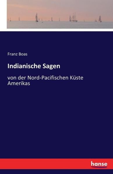 Cover for Franz Boas · Indianische Sagen: von der Nord-Pacifischen Kuste Amerikas (Pocketbok) (2022)
