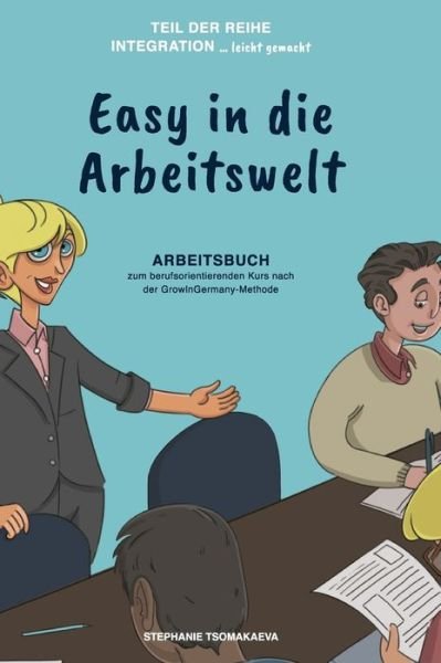 Easy in die Arbeitswelt - Tsomakaeva - Bøger -  - 9783748282549 - 6. september 2019