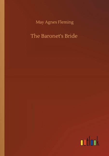 Cover for May Agnes Fleming · The Baronet's Bride (Paperback Book) (2020)