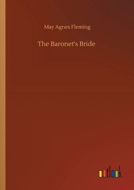 Cover for May Agnes Fleming · The Baronet's Bride (Pocketbok) (2020)