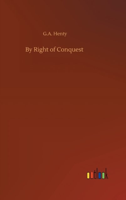 Cover for G a Henty · By Right of Conquest (Hardcover Book) (2020)