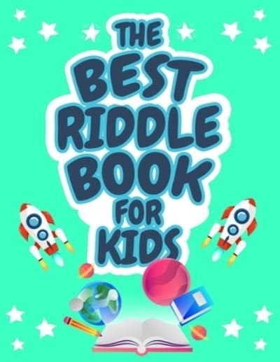 Cover for Kpublishing · The Best Riddle Book for Kids: Kids Challenging Riddles Book for Kids, Boys and Girls Ages 9-12. Brain Teasers that Kids and Family will Enjoy! (Paperback Book) (2021)