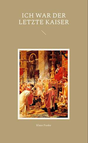 Cover for Klaus Funke · Ich war der letzte Kaiser (Book) (2022)