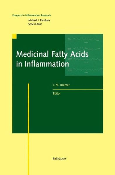 Cover for Joel Kremer · Medicinal Fatty Acids in Inflammation - Progress in Inflammation Research (Hardcover Book) [1998 edition] (1998)