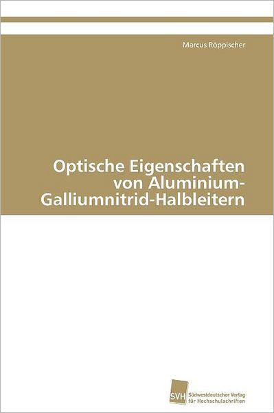 Cover for Marcus Röppischer · Optische Eigenschaften Von Aluminium-galliumnitrid-halbleitern (Paperback Book) [German edition] (2011)