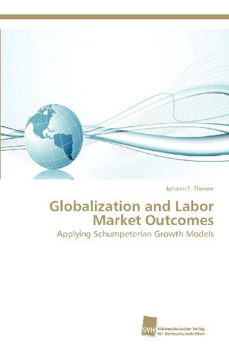 Cover for Johann F. Thieme · Globalization and Labor Market Outcomes: Applying Schumpeterian Growth Models (Paperback Book) (2012)