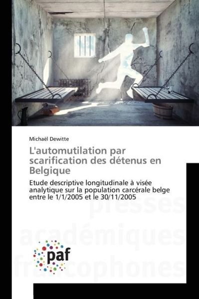 Cover for Dewitte Michael · L'automutilation Par Scarification Des Detenus en Belgique (Paperback Bog) (2015)