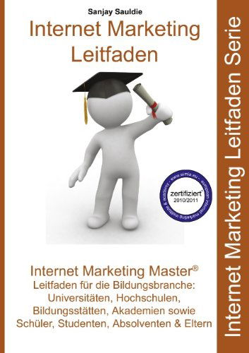 Cover for Sanjay Sauldie · Internet Marketing Master: Leitfaden fur die Bildungsbranche (Paperback Book) [German, 2. Auflage. edition] (2010)