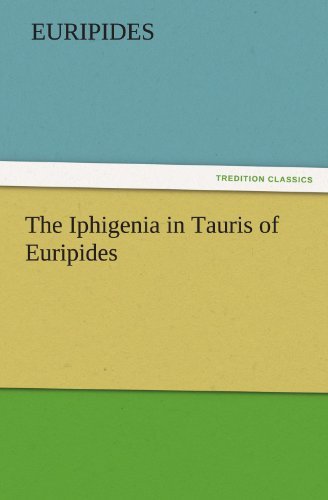 The Iphigenia in Tauris of Euripides - Euripides - Bücher - Tredition Classics - 9783842427549 - 6. November 2011