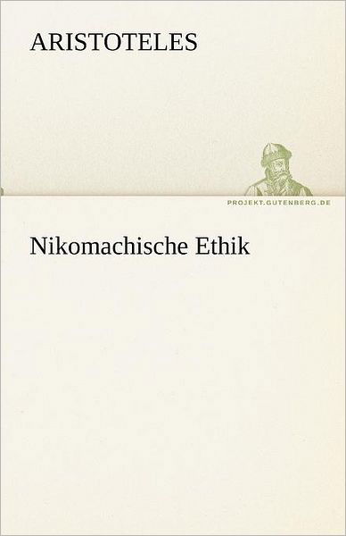 Nikomachische Ethik (Tredition Classics) (German Edition) - Aristoteles - Livros - tredition - 9783842469549 - 7 de maio de 2012