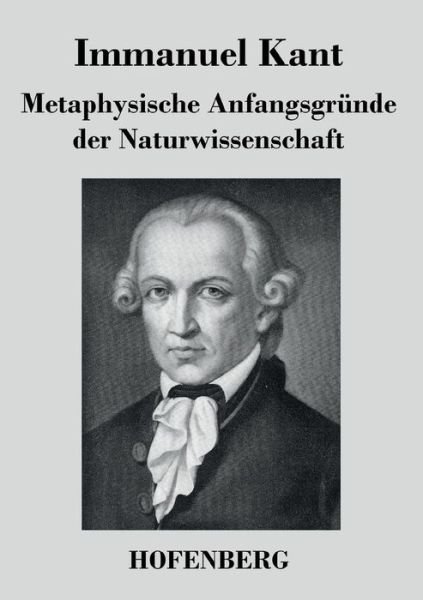 Cover for Immanuel Kant · Metaphysische Anfangsgrunde Der Naturwissenschaft (Paperback Book) (2016)