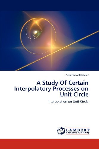 Cover for Swarnima Bahadur · A Study of Certain Interpolatory Processes on Unit Circle: Interpolation on Unit Circle (Paperback Book) (2012)