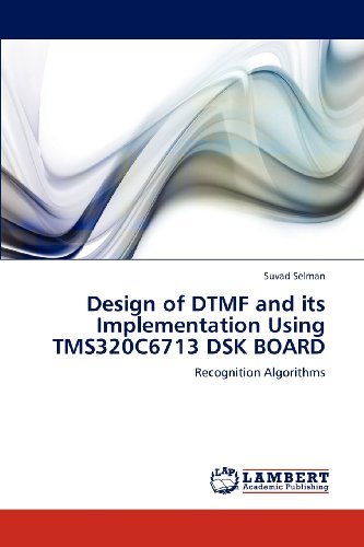 Cover for Suvad Selman · Design of Dtmf and Its Implementation Using Tms320c6713 Dsk Board: Recognition Algorithms (Taschenbuch) (2012)
