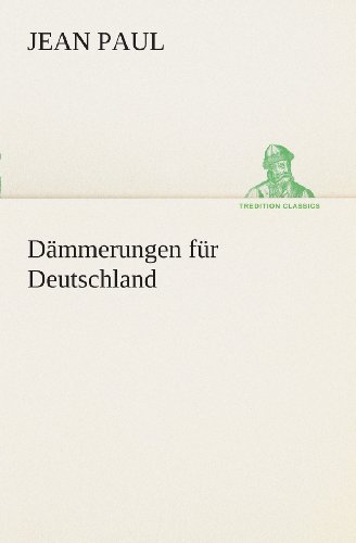 Cover for Jean Paul · Dämmerungen Für Deutschland (Tredition Classics) (German Edition) (Paperback Book) [German edition] (2013)