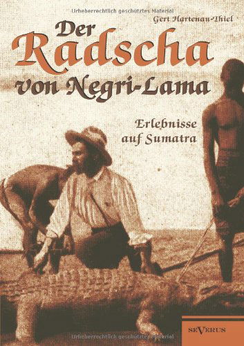 Cover for Gert Hartenau-thiel · Der Radscha Von Negri-lama: Erlebnisse Auf Sumatra (Paperback Book) [German edition] (2013)