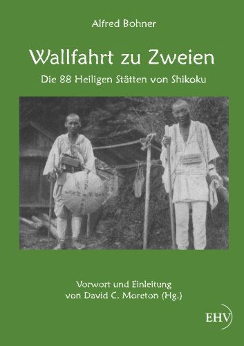 Wallfahrt Zu Zweien: Die 88 Heiligen Staetten Von Shikoku - Alfred Bohner - Books - Europaeischer Hochschulverlag - 9783867417549 - October 31, 2011