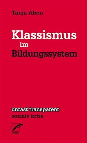 Klassismus im Bildungssystem - Tanja Abou - Books - Unrast Verlag - 9783897711549 - March 13, 2024