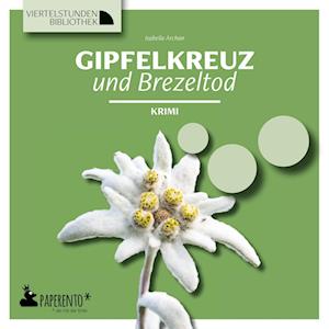 Cover for Isabella Archan · Gipfelkreuz und Brezeltod (Book) (2023)