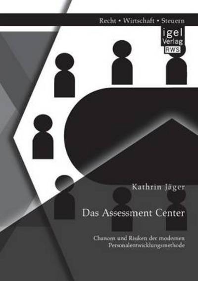 Cover for Kathrin Jager · Das Assessment Center: Chancen und Risiken der modernen Personalentwicklungsmethode (Paperback Book) [German edition] (2014)