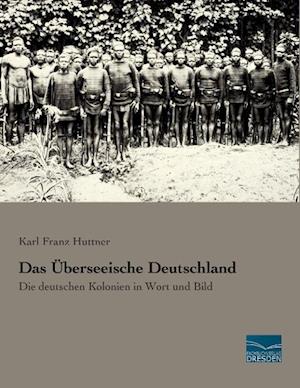 Cover for Huttner · Das Überseeische Deutschland (Bok)