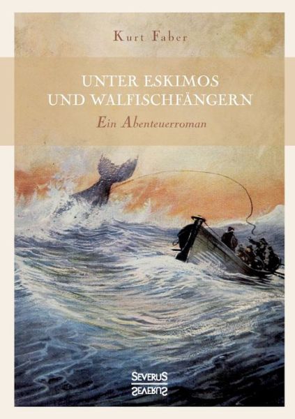 Cover for Kurt Faber · Unter Eskimos und Walfischfangern (Paperback Book) (2021)