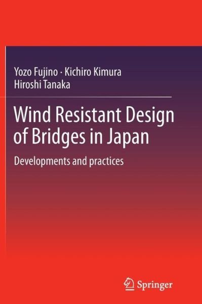 Cover for Yozo Fujino · Wind Resistant Design of Bridges in Japan: Developments and practices (Taschenbuch) [2012 edition] (2014)
