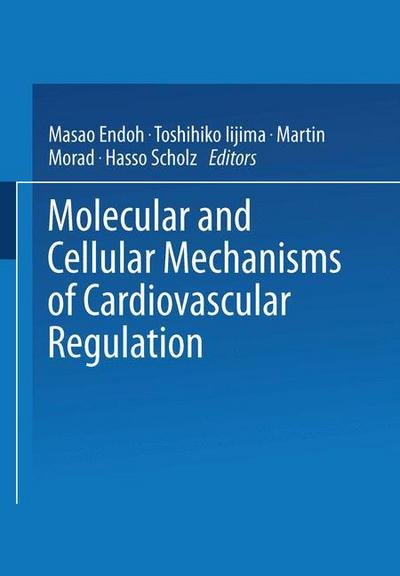 Molecular and Cellular Mechanisms of Cardiovascular Regulation - Hasso 04scholz - Bøger - Springer Verlag, Japan - 9784431659549 - 20. april 2014