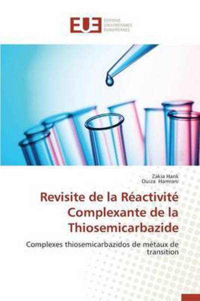 Cover for Hank Zakia · Revisite De La Reactivite Complexante De La Thiosemicarbazide (Paperback Book) (2018)