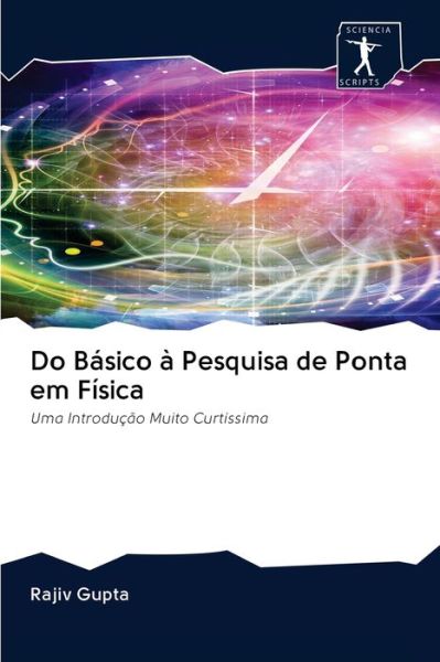 Cover for Rajiv Gupta · Do Basico a Pesquisa de Ponta em Fisica (Paperback Book) (2020)
