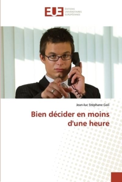 Cover for Jean-Luc Stéphane Goli · Bien decider en moins d'une heure (Paperback Book) (2021)