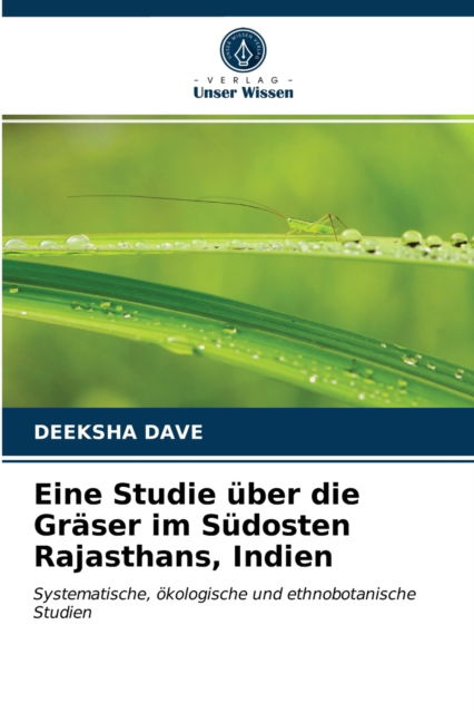 Eine Studie uber die Graser im Sudosten Rajasthans, Indien - Deeksha Dave - Books - Verlag Unser Wissen - 9786202871549 - April 8, 2021