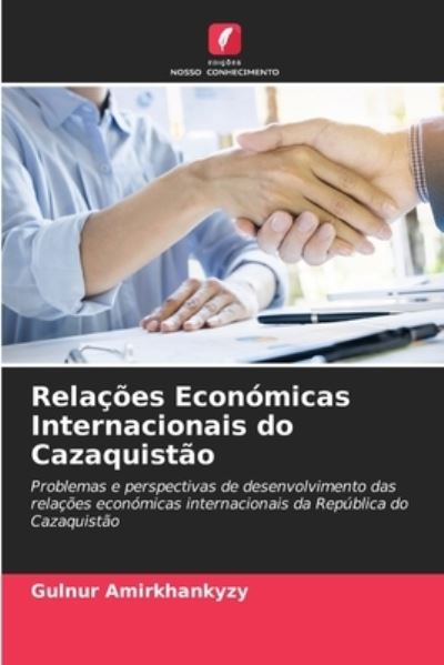 Cover for Gulnur Amirkhankyzy · Relacoes Economicas Internacionais do Cazaquistao (Paperback Book) (2021)