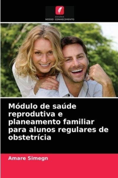 Cover for Amare Simegn · Modulo de saude reprodutiva e planeamento familiar para alunos regulares de obstetricia (Paperback Book) (2021)