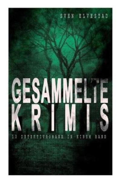 Cover for Sven Elvestad · Gesammelte Krimis (10 Detektivromane in einem Band) (Taschenbuch) (2017)
