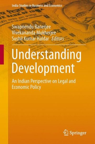 Cover for Understanding Development: An Indian Perspective on Legal and Economic Policy - India Studies in Business and Economics (Innbunden bok) [1st ed. 2016 edition] (2015)