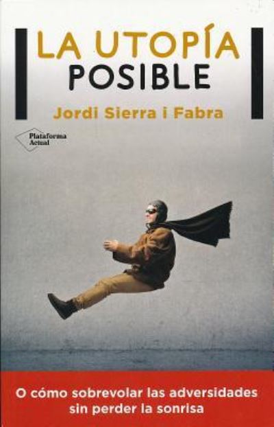 Cover for Jordi Sierra i Fabra · La Utopia Posible (Taschenbuch) (2016)